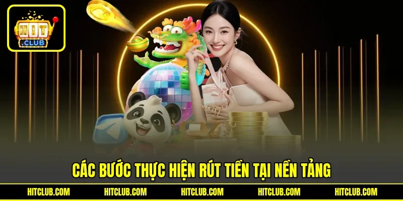 Các bước thực hiện rút tiền tại nền tảng