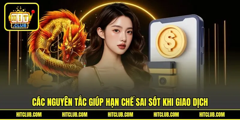 Các nguyên tắc giúp hạn chế sai sót khi giao dịch
