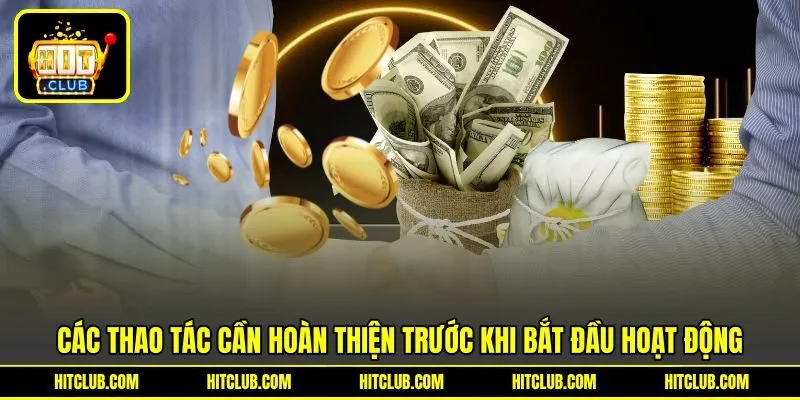 Các thao tác cần hoàn thiện trước khi bắt đầu hoạt động