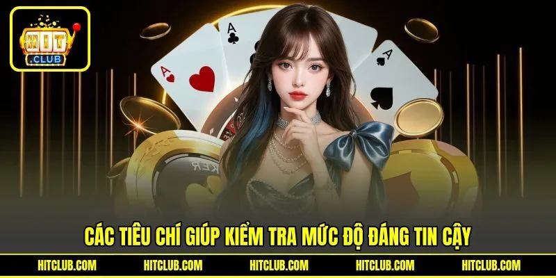 Các tiêu chí giúp kiểm tra mức độ đáng tin cậy