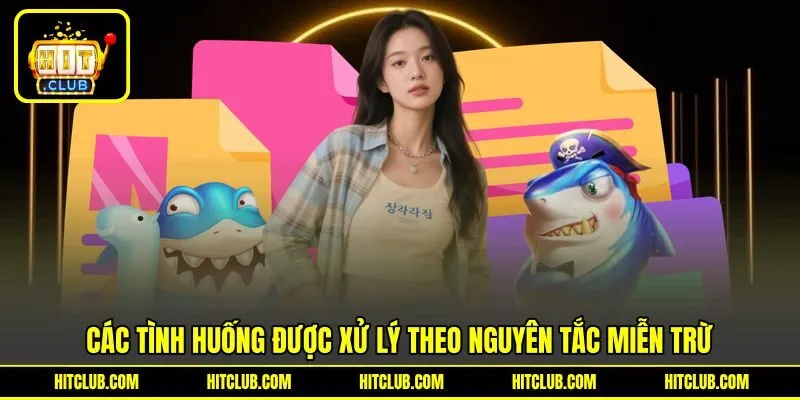 Các tình huống được xử lý theo nguyên tắc miễn trừ