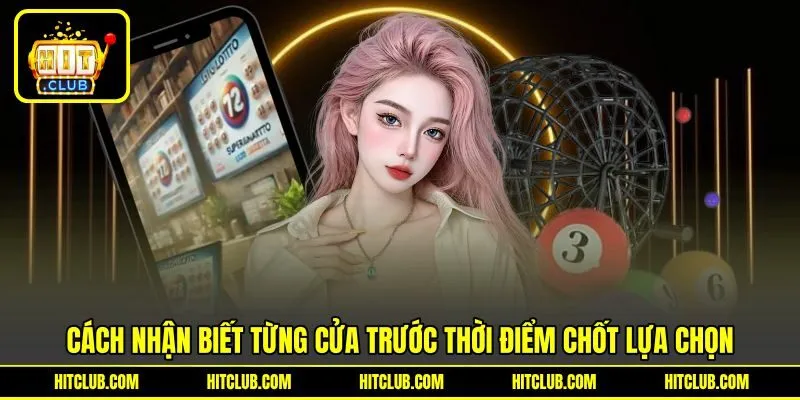 Cách nhận biết từng cửa trước thời điểm chốt lựa chọn