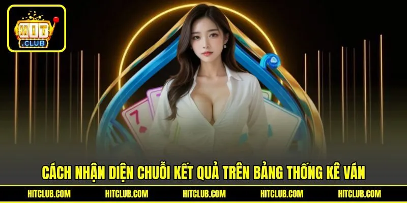Cách nhận diện chuỗi kết quả trên bảng thống kê ván