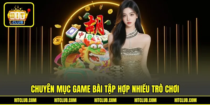 Chuyên mục game bài tập hợp nhiều trò chơi