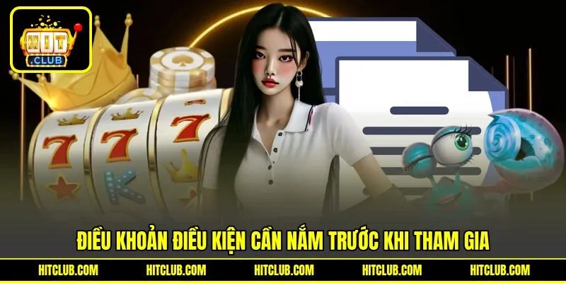 Điều khoản điều kiện cần nắm trước khi tham gia