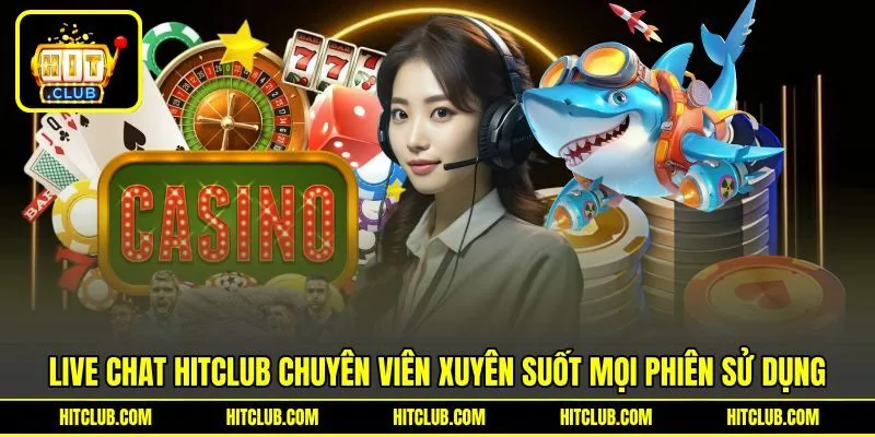 Live Chat HITCLUB chuyên viên xuyên suốt mọi phiên sử dụng Live Chat HITCLUB chuyên viên xuyên suốt mọi phiên sử dụng