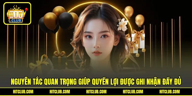 Nguyên tắc quan trọng giúp quyền lợi được ghi nhận đầy đủ