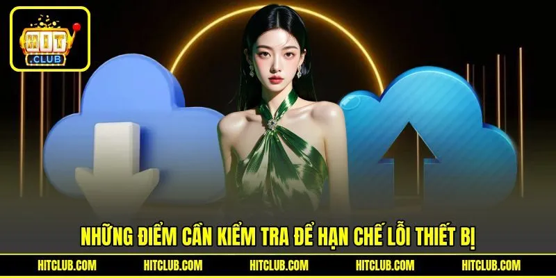 Những điểm cần kiểm tra để hạn chế lỗi thiết bị