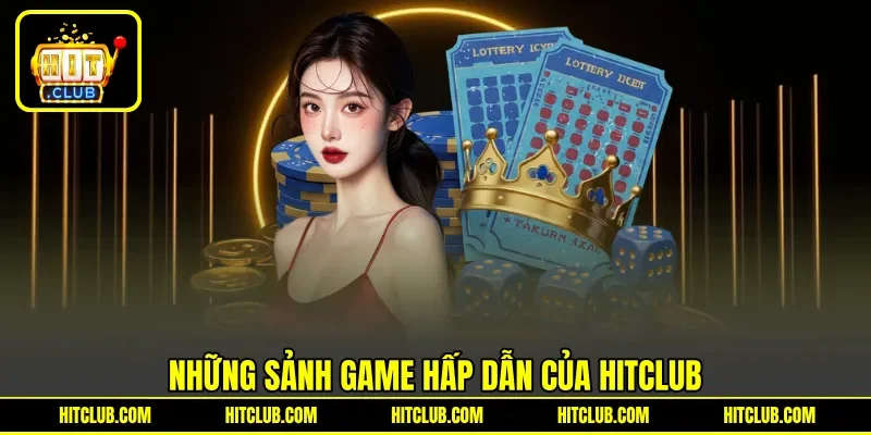 Những sảnh game hấp dẫn của HITCLUB