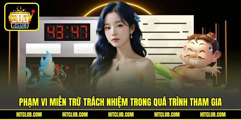 Phạm vi miễn trừ trách nhiệm trong quá trình tham gia
