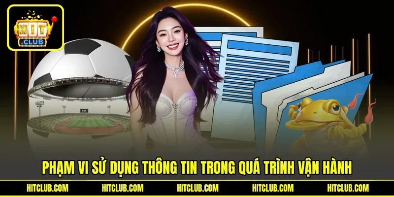 Phạm vi sử dụng thông tin trong quá trình vận hành Phạm vi sử dụng thông tin trong quá trình vận hành