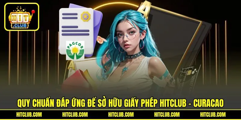 Quy chuẩn đáp ứng để sở hữu giấy phép HITCLUB - Curacao