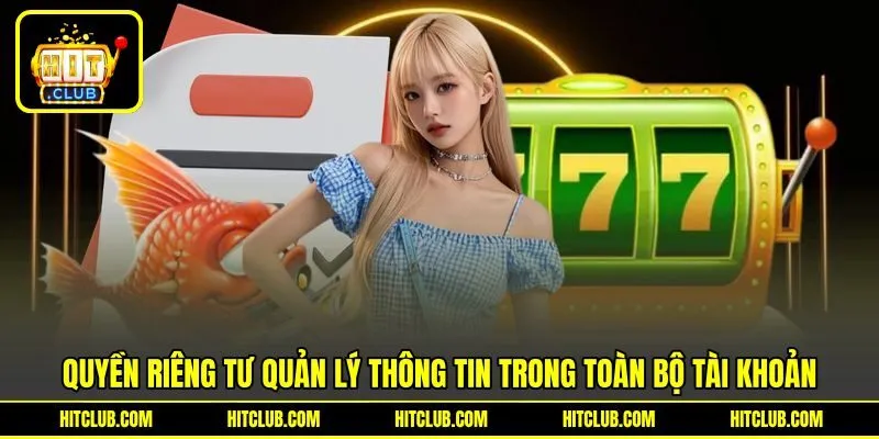 Quyền riêng tư quản lý thông tin trong toàn bộ tài khoản Quyền riêng tư quản lý thông tin trong toàn bộ tài khoản