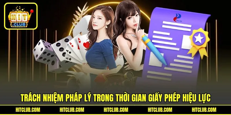 Trách nhiệm pháp lý trong thời gian giấy phép hiệu lực