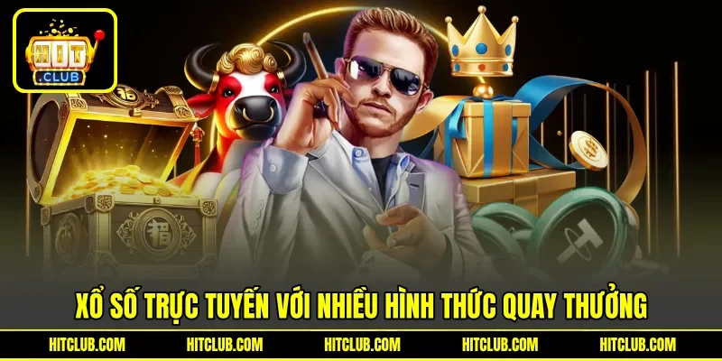 Xổ số trực tuyến với nhiều hình thức quay thưởng